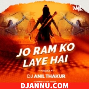 Jo Ram Ko lae Hain (DJ Remix) DJ Anil Thakur